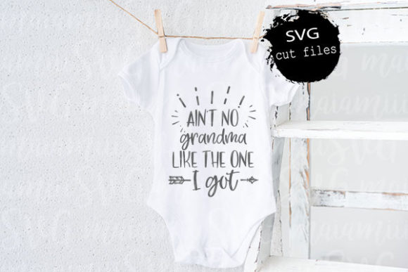 Ain’t No Grandma Like the One I Got SVG: Graphics & T-Shirt Designs
