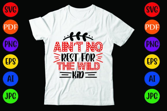 Ain’t No Rest for the Wild Kid: Graphics & T-Shirt Designs