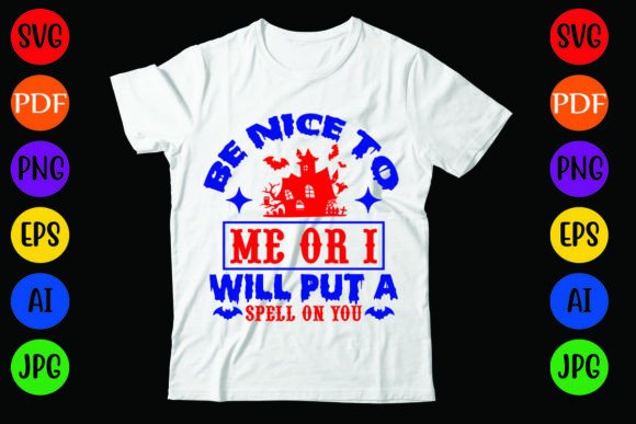 Be Nice to Me or I Will Put a Spell on Y: Graphics & T-Shirt Designs