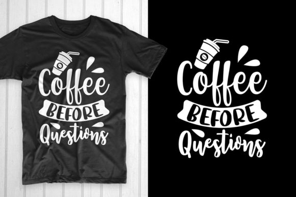 Coffee Before Questions: Graphics & T-Shirt Designs