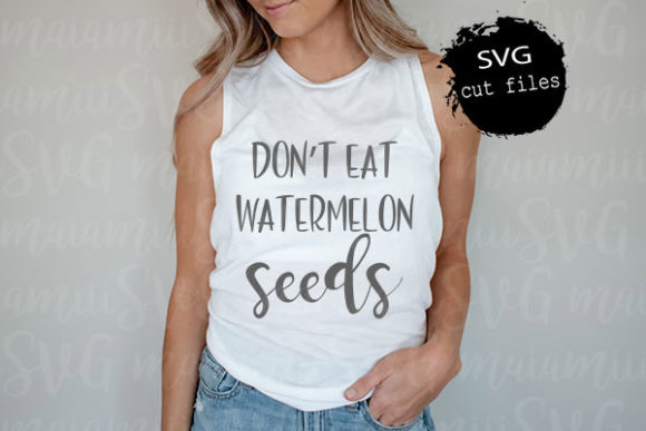 Don’t Eat Watermelon Seeds SVG: Graphics for T-Shirt Designs