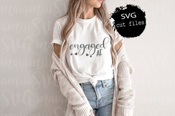 Engaged AF SVG Graphics for T-Shirt Designs