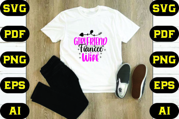 Girlfriend Fiancee Wife: A Versatile Graphic for Crafting & T-Shirt Designs