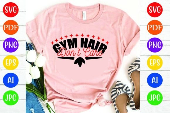 Gym Hair Don’t Care: A Versatile Graphic for T-Shirt Designs
