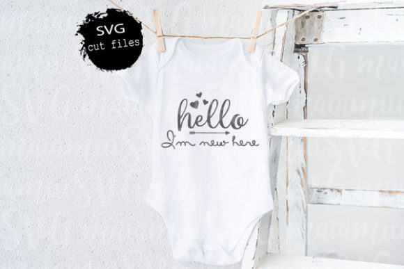 Hello I’m New Here SVG, New Baby SVG