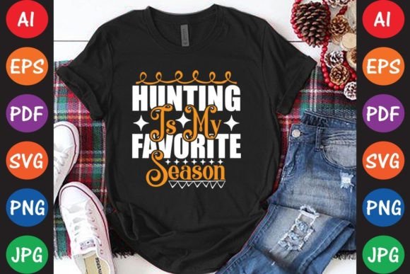 Hunting Is My Favorite Season: Graphics & T-Shirt Designs