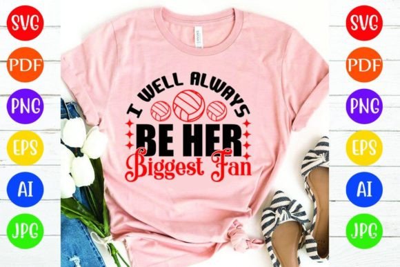 I Well Always Be Her Biggest Fan: T-Shirt Designs & Graphics