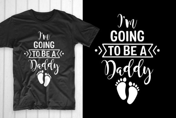 I’m Going to Be a Daddy: Graphics & T-Shirt Designs
