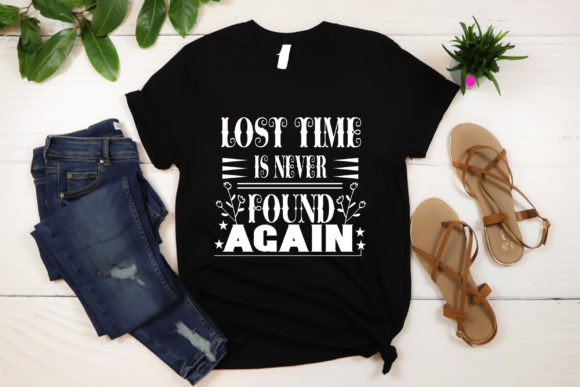 Lost Time is Never Found Again Graphics for T-Shirt Designs