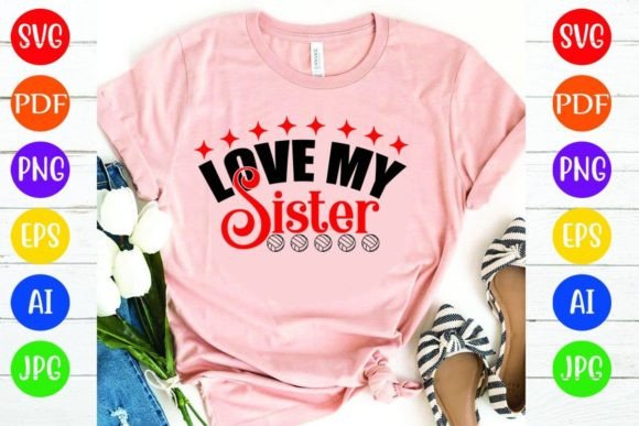 Love My Sister: A Versatile Graphic for T-Shirt Designs