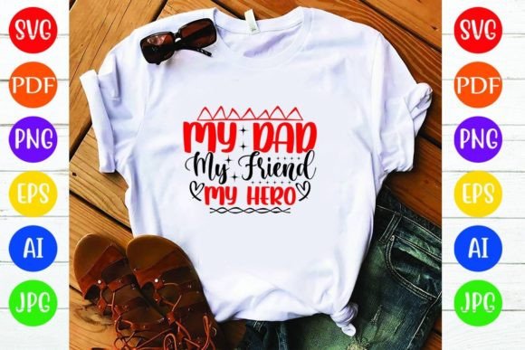 My Dad My Friend My Hero: A Review for Graphic and T-Shirt Design