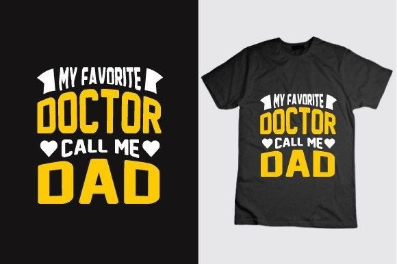 My Favorite Doctor Call Me Dad: A Graphic Review for T-Shirt Designs