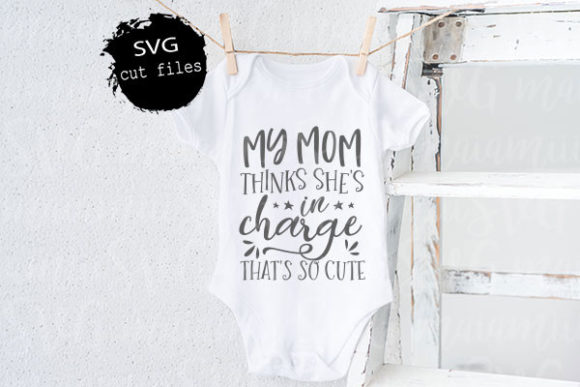 My Mom Thinks She’s in Charge — Graphics & T-Shirt Designs