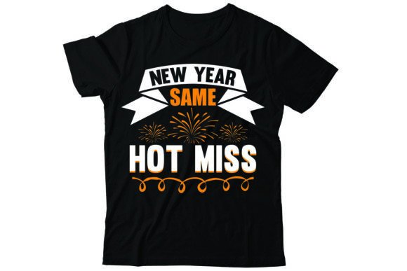 New Year Same Hot Miss Graphics & T-Shirt Designs