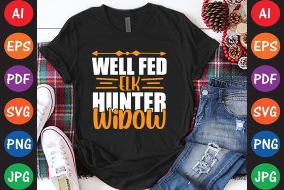 Well Fed Elk Hunter Widow Graphics & T-Shirt Designs