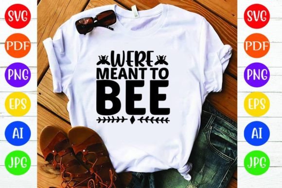 Were Meant to Bee: A Charming Addition to T-Shirt Designs and Graphics