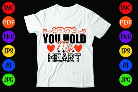 You Hold My Heart: Graphics & T-Shirt Designs